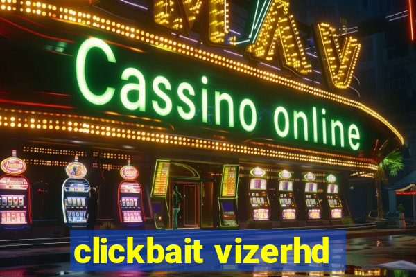 clickbait vizerhd